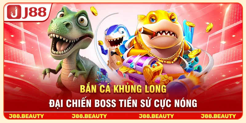 Bắn Cá Khủng Long