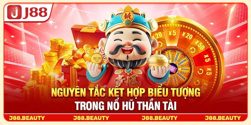 Nổ Hũ Thần Tài: Săn Jackpot Khủng Giữa Vòng Quay Tài Lộc 3 Nguyên tắc kết hợp biểu tượng trong nổ hũ Thần Tài